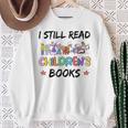 It's A Good Day To Read A Book I Still Read Childrens Books Sweatshirt Gifts for Old Women
