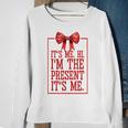 It's Me Hi I'm The Present It's Me Sweatshirt Gifts for Old Women