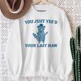 You Just Yee'd Your Last Haw Retro Vintage Raccoon Meme Sweatshirt Gifts for Old Women