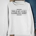 This Is My Lucky Gambling Gambler Sweatshirt Gifts for Old Women