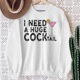 I Need A Huge Cocktail Adult Humor Drinking Joke Sweatshirt Gifts for Old Women