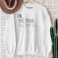 Pa The Man The Myth The Legend Father's Day For Grandpa Sweatshirt Gifts for Old Women