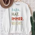 Papa Hat Immer Recht Lustige Idee Zumatertag Raglan Sweatshirt Geschenke für alte Frauen