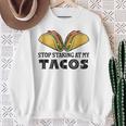 Taco-Mexican Fun Stop Staring At My Tacos For Cinco De Mayo Sweatshirt Gifts for Old Women