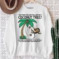 You Think You Just Fell Out Of A Coconut Tree Sweatshirt Gifts for Old Women