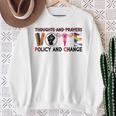 Thoughts And Prayers Vote Policy And Change Equality Rights Sweatshirt Gifts for Old Women