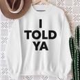I Told Ya Humorous Sarcasm Challengers Statement Quote Sweatshirt Gifts for Old Women