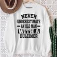 Never Underestimate An Old Man With A Dulcimer Sweatshirt Gifts for Old Women