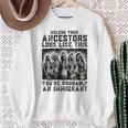 Unless Your Ancestors Look Like This Native American Sweatshirt Gifts for Old Women