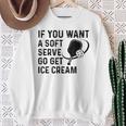 If You Want A Soft Serve Pickleball Women Sweatshirt Gifts for Old Women