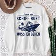 Wenn Das Schiff Ruft Wenn Das S Sweatshirt Geschenke für alte Frauen