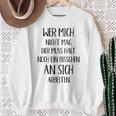 Wer Mich Nicht Mag Der Muss Noch An Sich Arbeiten Sweatshirt Geschenke für alte Frauen