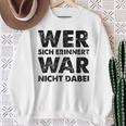 Wer Sich Erinnerert War Nicht Dabei Sweatshirt Geschenke für alte Frauen