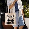 Funny Its Weird Being The Same Age As Old People Tote Bag