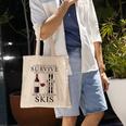 Womens A Woman Cannot Survive On Wine Alone She Also Needs Skis Tote Bag