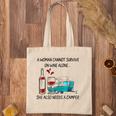 A Woman Cannot Survive On Wine Alone She Also Needs A Camper Tote Bag