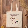 A Woman Cannot Survive On Wine Alone She Also Needs A Shih Tzu Tote Bag