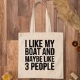 Boat Funny Gift - I Like My Boat And Maybe Like 3 People Tote Bag