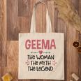 Geema Grandma Gift Geema The Woman The Myth The Legend Tote Bag