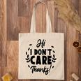 Hi I Dont Care Thanks Sarcastic Funny Quote Tote Bag