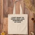 I Just Want To Drink Beer & Embarrass My Kids Funny For Dad Tote Bag