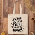 Im Not Weird Im Limited Edition Sarcastic Funny Quote Black Color Tote Bag