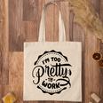 Im Too Pretty To Work Sarcastic Funny Quote Blackcolor Tote Bag