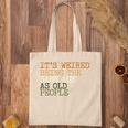 Its Weird Being The Same Age As Old People Retro Sarcastic V2 Tote Bag