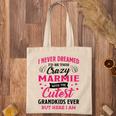Marmie Grandma Gift I Never Dreamed I’D Be This Crazy Marmie Tote Bag
