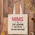 Mims Grandma Gift Mims The Woman The Myth The Bad Influence Tote Bag