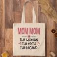 Mom Mom Grandma Gift Mom Mom The Woman The Myth The Legend Tote Bag
