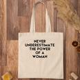 Never Underestimate The Power Of A Woman Tee Tote Bag