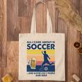 Soccer Player Beer Drinking All I Care About Is Soccer And Maybe Like 3 People And Beer Mug Silhouette Tote Bag