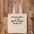 The One Where Im The Bridesmaid Bachelorette Bridal Party Tote Bag