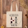 Womens A Woman Cannot Survive On Wine Alone She Also Needs Skis Tote Bag