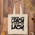 Working Like Crazy To Support The Lazy Quote Tote Bag