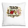 A Good Teacher Is Someone Who Not Only Teaches But Also Has Love And Inspiration Pillow