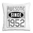 Awesome Since 1952 70 Years Old Birthday Gift Vintage Retro Pillow