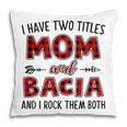 Bacia Grandma Gift I Have Two Titles Mom And Bacia Pillow