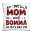 Bomma Grandma Gift I Have Two Titles Mom And Bomma Pillow