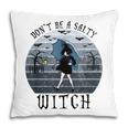 Dont Be A Salty Witch Vintage Halloween Costume Pillow