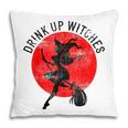 Drink Up Witches Funny Witch Costume Halloween Pillow