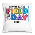 Field Day Let The Games Begin For Kids Boys Girls & Teachers V2 Pillow