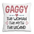 Gaggy Grandma Gift Gaggy The Woman The Myth The Legend Pillow