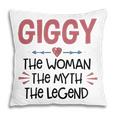 Giggy Grandma Gift Giggy The Woman The Myth The Legend Pillow