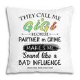Gigi Grandma Gift They Call Me Gigi Because Partner In Crime Pillow