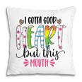 I Gotta Good Heart But This Mouth Sarcastic Funny Quote Pillow