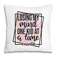 Losing My Mind One Kid At A Time Momlife Vintage Mothers Day Pillow