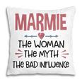 Marmie Grandma Gift Marmie The Woman The Myth The Bad Influence Pillow