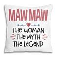 Maw Maw Grandma Gift Maw Maw The Woman The Myth The Legend V2 Pillow